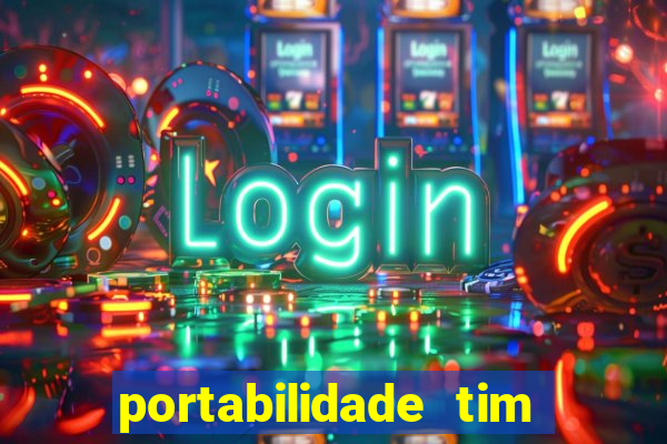 portabilidade tim para tim